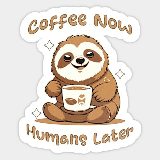 Coffee Now Humans Latter Sticker